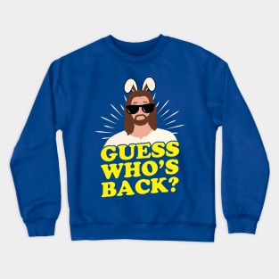 Guess Who's Back? Funny Easter Jesus Crewneck Sweatshirt